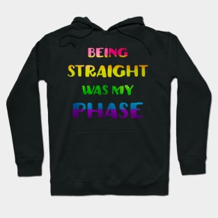 Being Straight Was My Phase LGBT Pride Hoodie